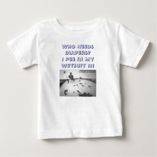 Das Pinkeln in Ihrem Wetsuit ist cooler T - Shirt! Baby T-shirt