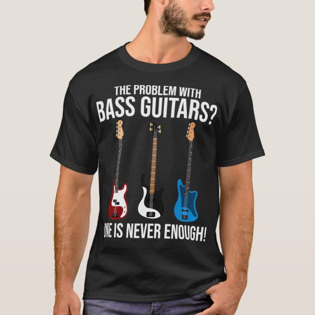 Das Problem mit Bass Guitars Bass Player Bassist  T-Shirt (Vorderseite)