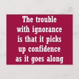 Das Problem mit Ignoranz ist, dass Postkarte