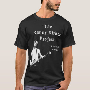 Das Projekt Randy Disher (1) T-Shirt