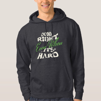Das Richtige tun, auch wenn es schwer ist Zitat Ho Hoodie