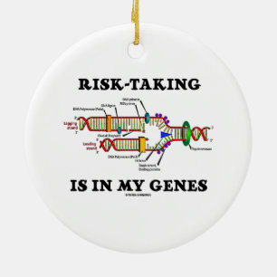 Das Risiko-Nehmen ist in meinem Gene Keramikornament