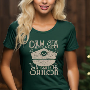 Das ruhige Meer hat nie einen erfahrenen T - Shirt