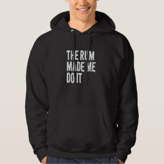 Das Rum hat mich dazu gebracht, es zu tun - es ist Hoodie