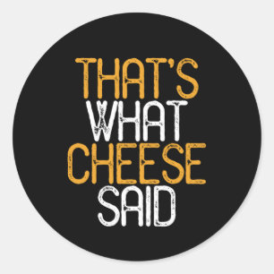 Das sagte Käse Funny Cheese Lover Puns Runder Aufkleber