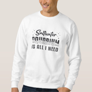 Das Salzwasser Aquarium ist alles, was ich für ein Sweatshirt