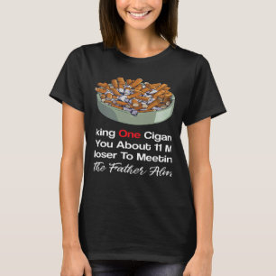 Das sarkastische Rauchen bringt Sie 11 Minuten Nah T-Shirt