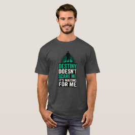 Das Schicksal kümmert mich nicht. Es ist für mich T-Shirt