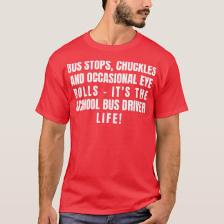 das Schulbusfahrerleben T-Shirt