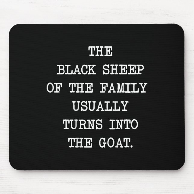 Das Schwarze Schaf der Familie wird normalerweise  Mousepad (Vorne)