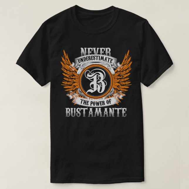 Das Shirt "Bustamante Name" unterschätzt nie die M (Design vorne)