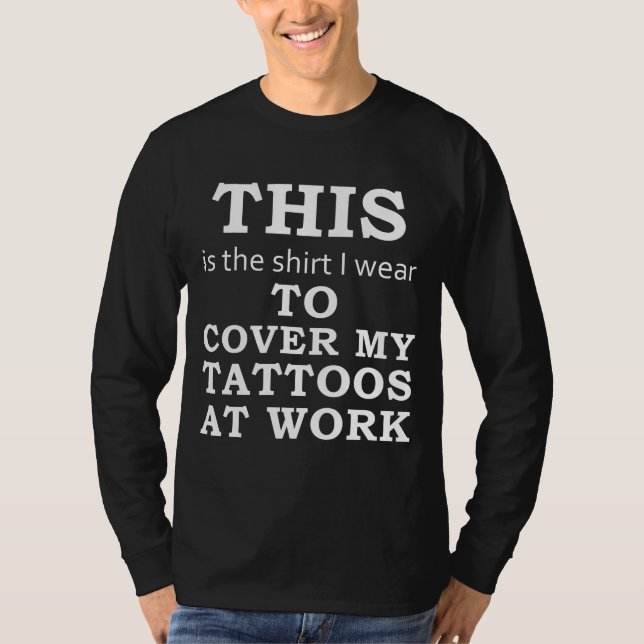 Das Shirt, das ich trage, um meine Tätowierungen T-Shirt (Vorderseite)