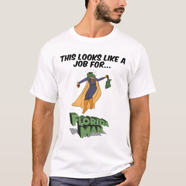 Das sieht aus wie ein Job für Florida Man T-Shirt (Vorderseite)
