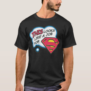 Das sieht aus wie eine Arbeit für Superman T-Shirt