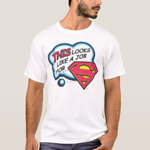 Das sieht wie ein Job für Superman aus T-Shirt