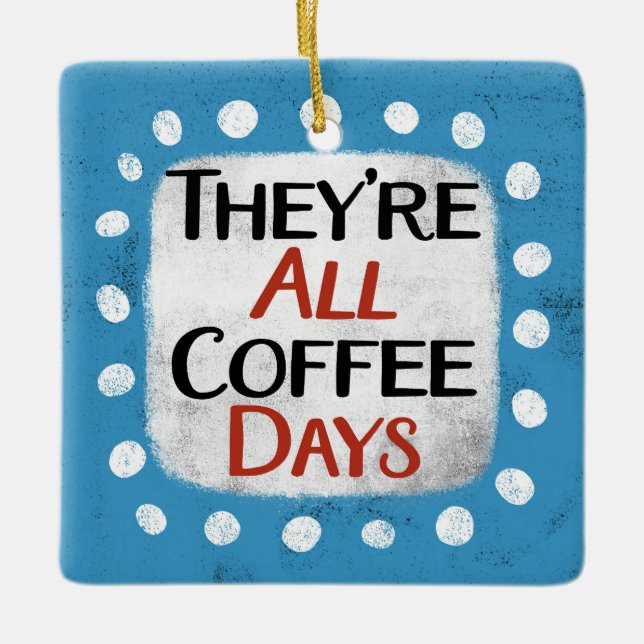 Das sind alles Kaffeetage Keramikornament (Vorderseite)