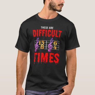 Das sind schwierige Zeiten für klassische Musik Ge T-Shirt