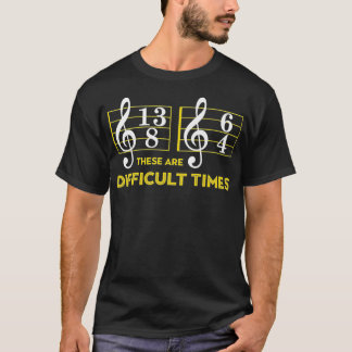 Das sind schwierige Zeiten Musik Lover Geschenke T-Shirt