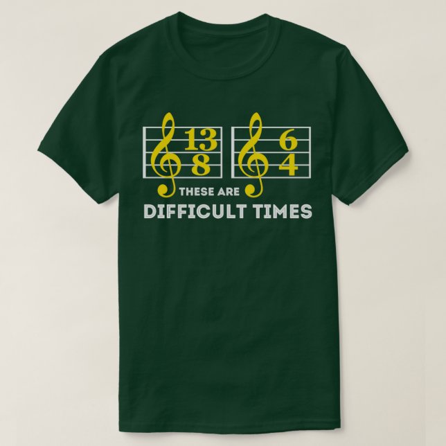 Das sind schwierige Zeiten Musik Lover Geschenke T-Shirt (Design vorne)