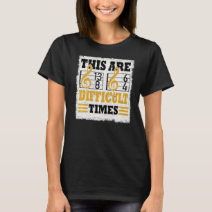 Das sind schwierige Zeiten Musik Pun 5 T-Shirt