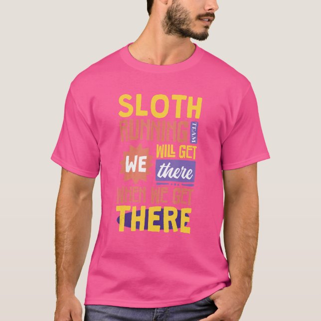 Das Sloth Running Team wird bei uns ankommen T-Shirt (Vorderseite)