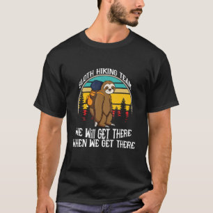 Das Sloth Wanderteam kommt, wenn wir dort ankommen T-Shirt
