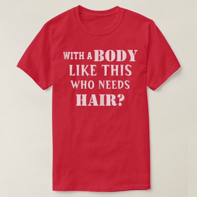 Das sonnige Balding mit einem Körper wie diesem, d T-Shirt (Design vorne)