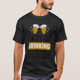 Das sonnige Bier trinken sollte ich aufhören zu tr T-Shirt