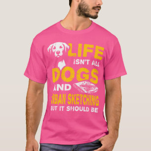Das sonnige Leben ist nicht alles Hunde und Städte T-Shirt