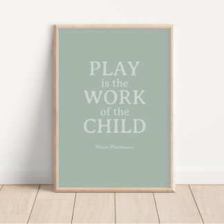 Das Spiel ist das Werk des Kindes Maria Montessori Poster