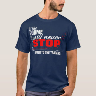 Das Spiel wird den Power für die Händler nie stopp T-Shirt