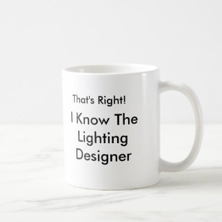 Das stimmt! Ich kenne den Lichtdesigner Kaffeetasse