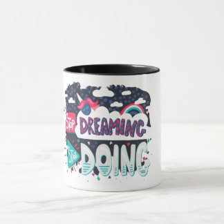Das Stop Dreaming Zitat Tasse
