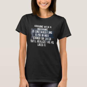 Das Streiten mit einem Mechanismus ist wie Wrestli T-Shirt