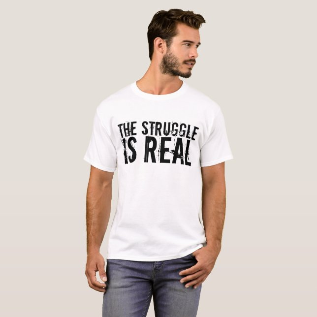 DAS STRUGGLE IST EIN ECHTER lustiger T - Shirt (Vorne ganz)