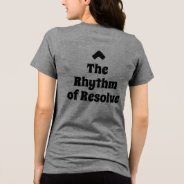 Das T-Shirt "The Rhythm of Resolve Intentional Liv Tri-Blend Shirt