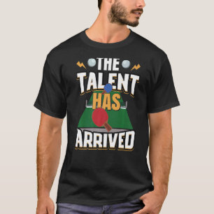 Das Talent hat Tischtennis Pong angekommen T-Shirt
