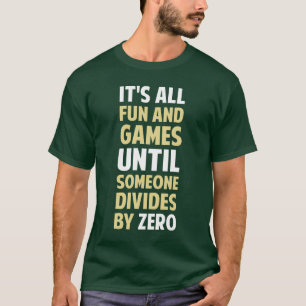 Das Teilen durch null ist nicht ein Spiel T-Shirt