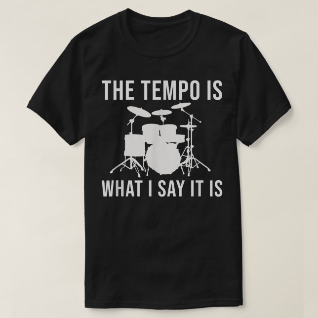 Das Tempo ist, was ich sage, es ist Drummer Tempo  T-Shirt (Design vorne)