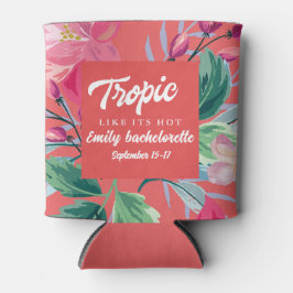 Das Tropic ist wie das Bachelorette Weekend Party Dosenkühler