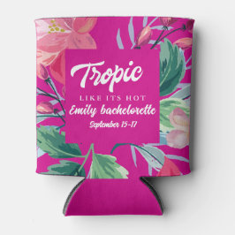 Das Tropic ist wie das Bachelorette Weekend Party Dosenkühler