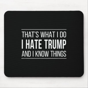 Das tue ich - ich hasse Trump und ich kenne die Di Mousepad