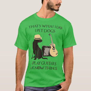 Das tue ich, wenn ich Hunde aufnehme Gitarren zu s T-Shirt