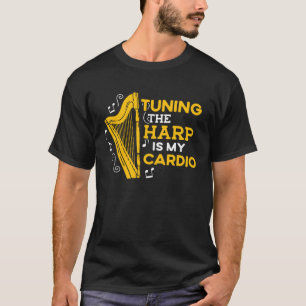 Das Tuning der Harfe ist meine Harmonie Funny Humo T-Shirt