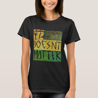 Das tut es nicht T-Shirt