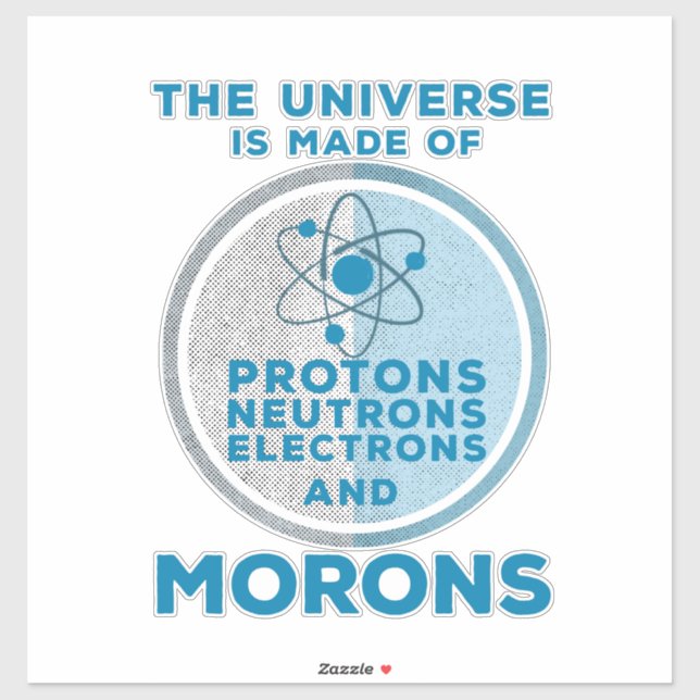Das Universum besteht aus den Moronen Aufkleber (Blatt)