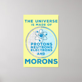 Das Universum besteht aus den Moronen Leinwanddruck