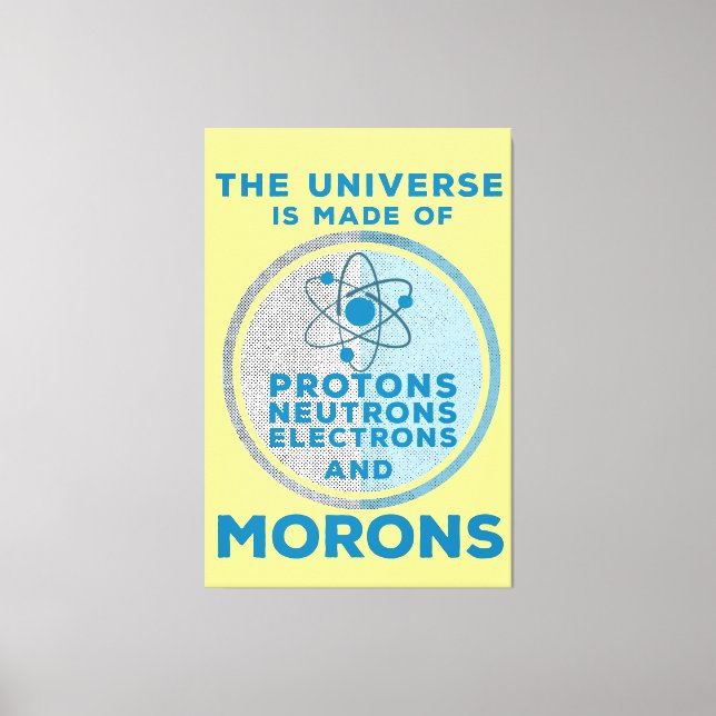 Das Universum besteht aus den Moronen Leinwanddruck (Vorderseite)