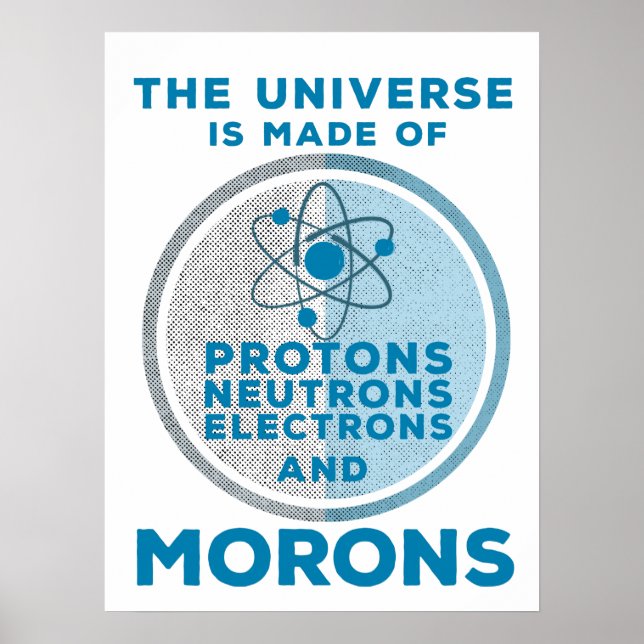 Das Universum besteht aus den Moronen Poster (Vorne)