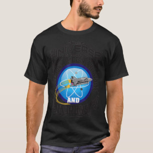 Das Universum besteht aus Elektronen, Protonen, Ne T-Shirt